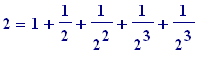 2 = 1+1/2+1/(2^2)+1/(2^3)+1/(2^3)